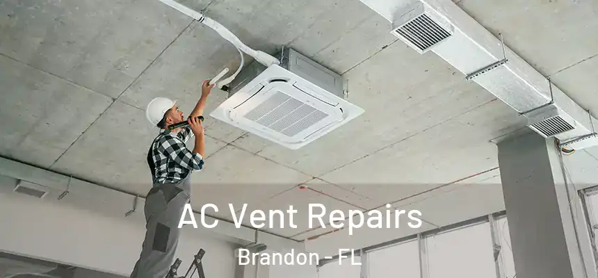 AC Vent Repairs Brandon - FL