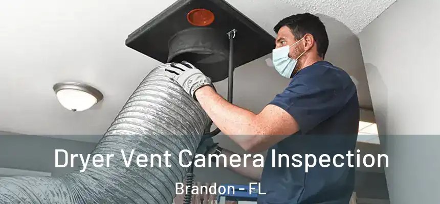 Dryer Vent Camera Inspection Brandon - FL