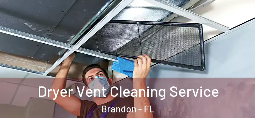 Dryer Vent Cleaning Service Brandon - FL