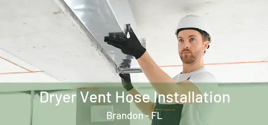 Dryer Vent Hose Installation Brandon - FL