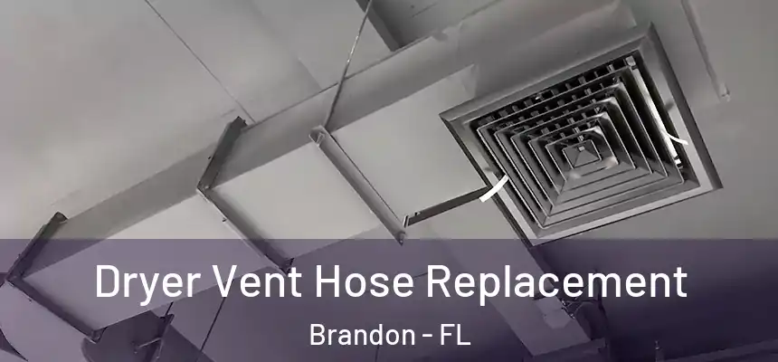 Dryer Vent Hose Replacement Brandon - FL