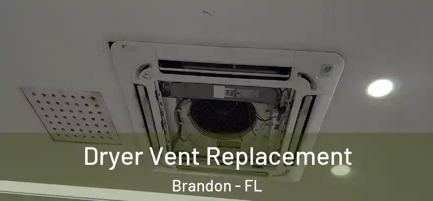 Dryer Vent Replacement Brandon - FL