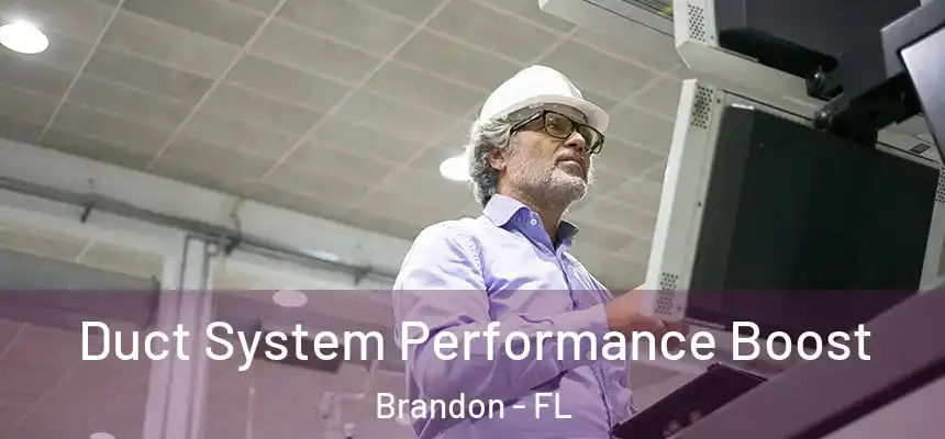 Duct System Performance Boost Brandon - FL