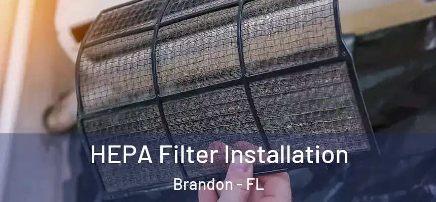 HEPA Filter Installation Brandon - FL