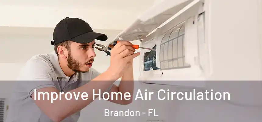 Improve Home Air Circulation Brandon - FL