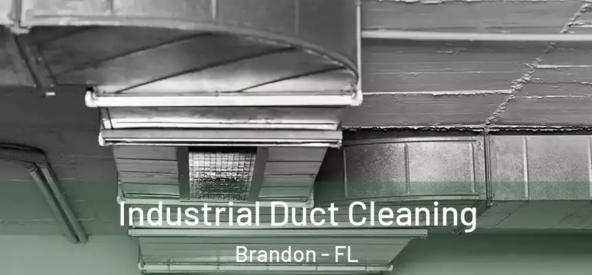 Industrial Duct Cleaning Brandon - FL
