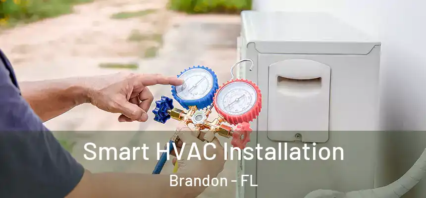 Smart HVAC Installation Brandon - FL