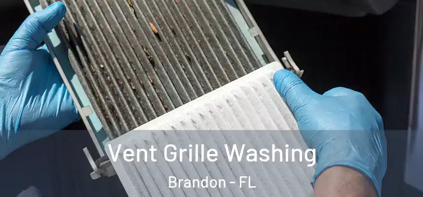 Vent Grille Washing Brandon - FL