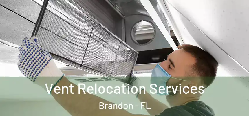 Vent Relocation Services Brandon - FL
